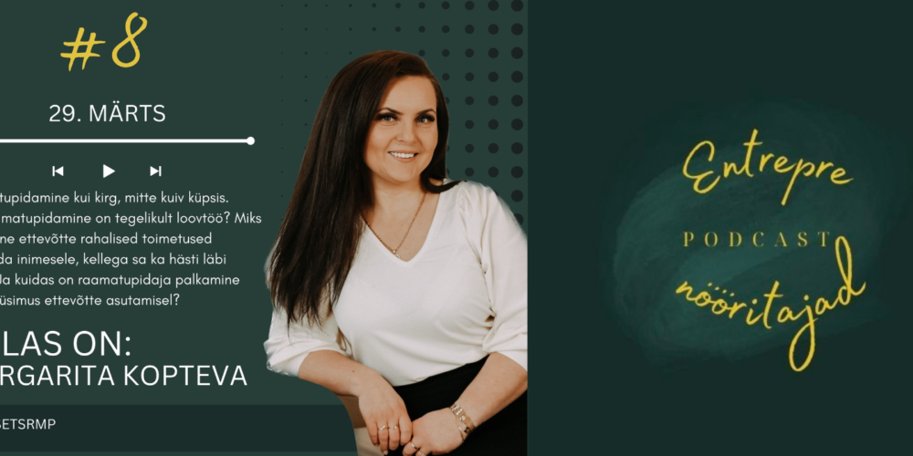 E-Assets Raamatupidamine - Margarita Kopteva X E-Assets raamatupidamine podcastis Entreprenööritajad